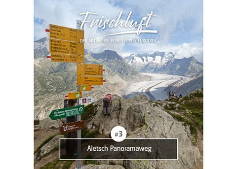 Eurotrek-Podcast: Aletsch-Panoramaweg