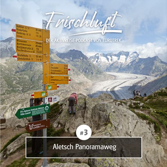 Eurotrek-Podcast: Aletsch-Panoramaweg